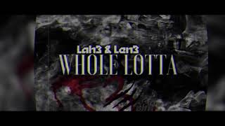 Len3 & Lah3BadAzz - Whole Lotta 3 Shii