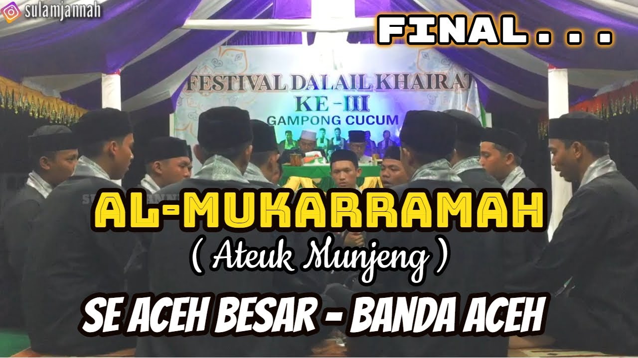 FINAL... PENAMPILAN LUAR BIASA GROUP AL-MUKARAMMAH GP. ATEUK MUNJENG  I FESTIVAL DALAIL KHAIRAT ACEH