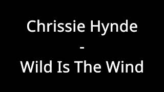 Chrissie Hynde - Wild Is The Wind (Lyrics)