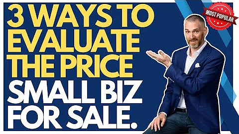 3 ways to evaluate the price of a small business f...