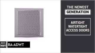 Tested for Air Infiltration and Water Penetration - Airtight / Watertight Access Door (BA-ADWT)