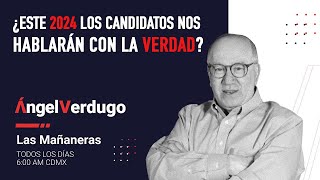 ¿Este 2024 los candidatos nos hablarán con la verdad? (15/5/2023; 1416) | Ángel Verdugo