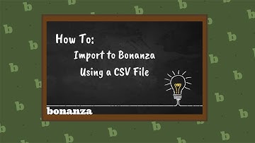 How to Import to Bonanza Using a CSV File