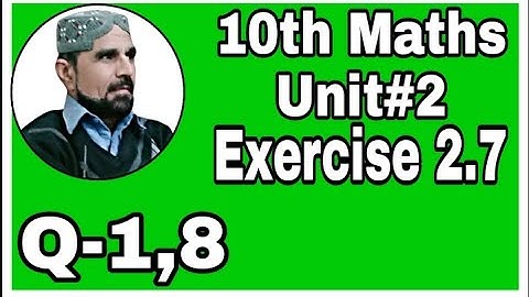 Exercise 2.7 class 10 math unit 2 | exercise 2.7 unit 2 class 10 math | sir Abbas#abbasmaths