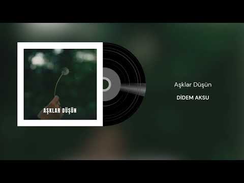 Didem Aksu - Aşklar Düşün (Official Audio)