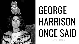 george harrison once said