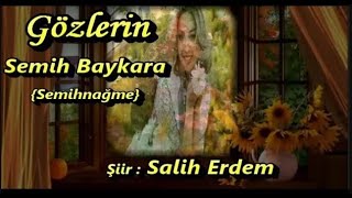 Semih Baykara Semihnağme Gözlerin Şiiri Şair Salih Erdem