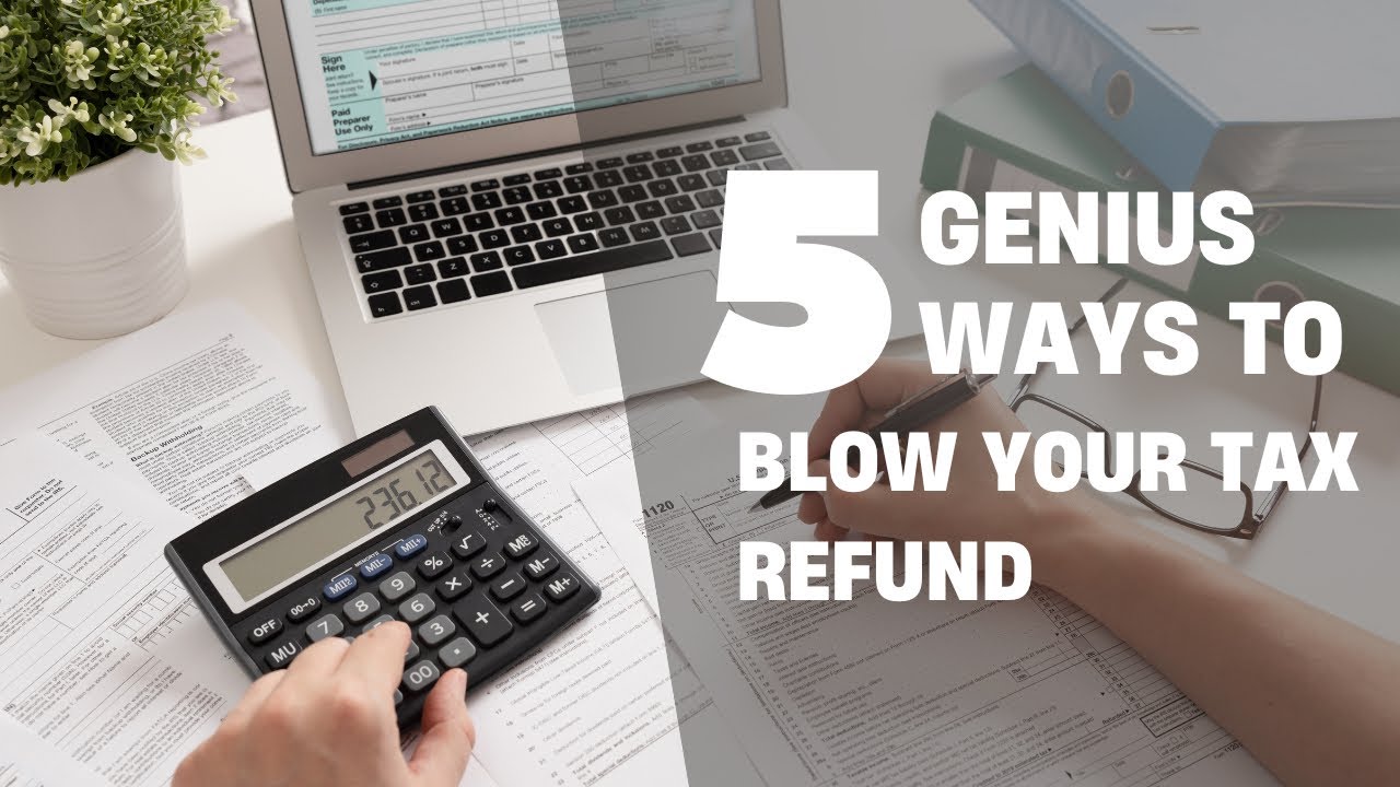 5 Genius ways to blow your tax refund #tax #learning - YouTube