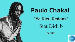 Paulo Chakal - Ya Dieu Dedans - feat Didi b (paroles/lyrics)