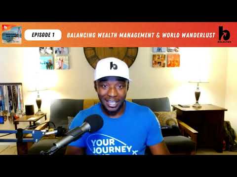 Balancing Wealth Management & World Wanderlust (Ep. 1)