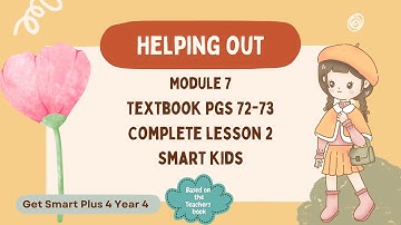 GET SMART PLUS 4 YEAR 4 | TEXTBOOK PAGES 72-73 | MODULE 7 HELPING OUT | SMART KIDS
