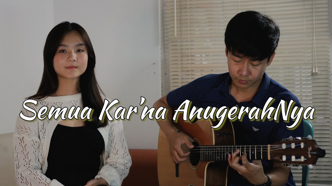 Semua Karena AnugerahNya (Cover) | Yoseph ft Angie