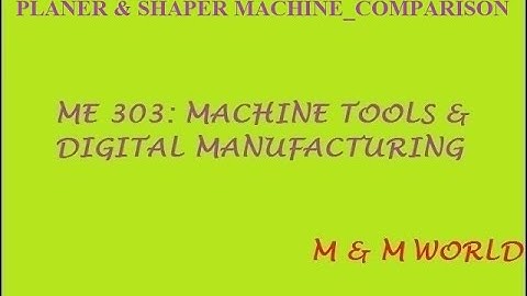 PLANER & SHAPER MACHINE_COMPARISON_MTDM