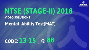 NTSE (Stage-2) 2018 Answer Solutions & Keys for MAT Q.88 (Code 13-15) | Aakash Institute
