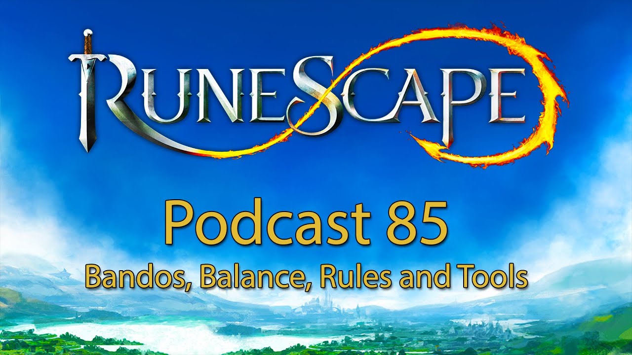 RuneScape Podcast 85 Bandos, Balance, Rules and Tools YouTube