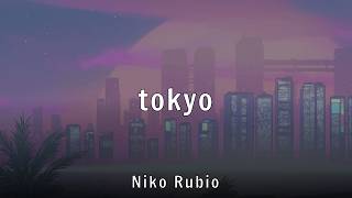 Niko Rubio - tokyo (Lyrics)
