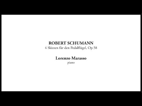 Robert SCHUMANN - 4 Sketches Op. 58 - Lorenzo Marasso piano