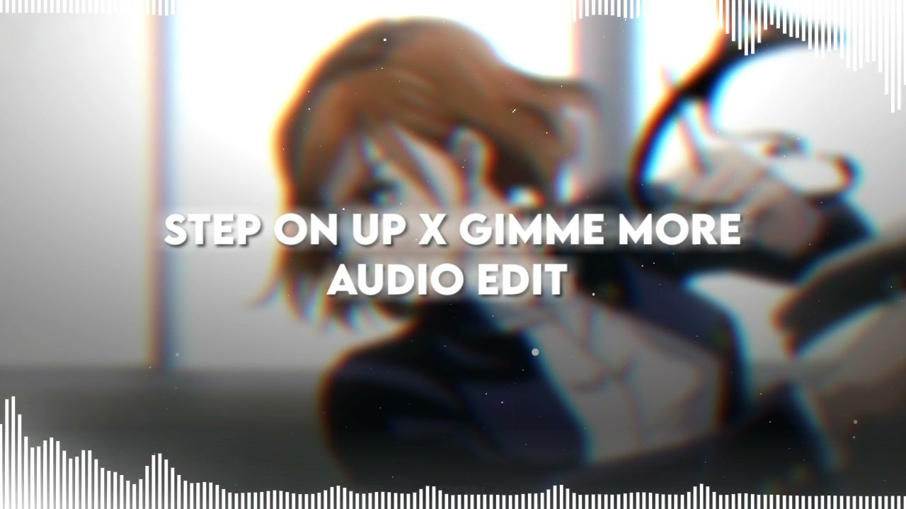 Step On Up x Gimme More - Ariana Grande, Britney Spears | Audio Edit