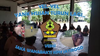 YEL-YEL SERU | Yank Hujan Turun Lagi.. | versi Saka Wanabakti KPH Jatirogo