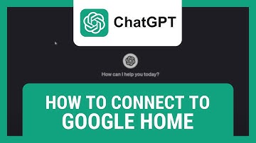 How to Connect ChatGPT to Google Home Assistant