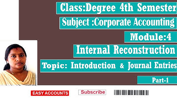 Degree 4th Semester | Module:4 | Internal Reconstruction | Introduction & Journal Entries | Part-1