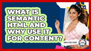 What Is Semantic HTML And Why Use It For Content? - Simple HTML Studio
