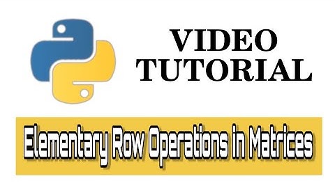 Elementary matrix Row Operations using Python