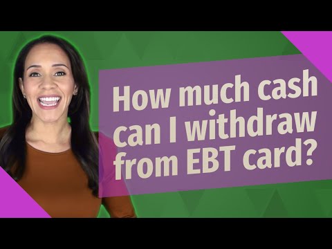 How much cash can I withdraw from EBT card?