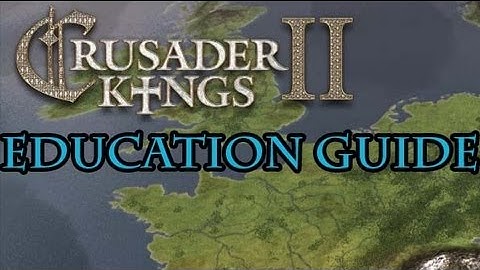 Crusader Kings 2 Education Traits Guide