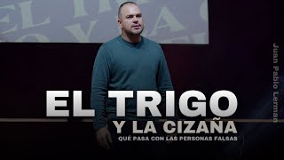 EL TRIGO Y LA CIZAÑA (Qué pasa con las personas falsas) | Juan Pablo Lerman @lacentraloficialcol