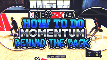 NBA 2K18: HOW TO DO THE MOMENTUM BEHIND-THE-BACK! DRIBBLE TUTORIAL!