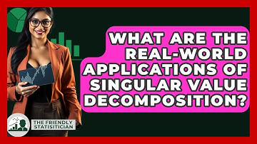 What Are The Real-world Applications Of Singular Value Decomposition? - The Friendly Statistician
