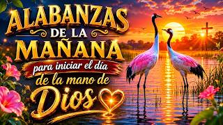 Las Mejores Alabanzas de la Mañana 2026 ? Música Cristiana para Empezar el Día con Dios