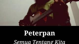 Peterpan  Semua Tentang Kita  Melody 