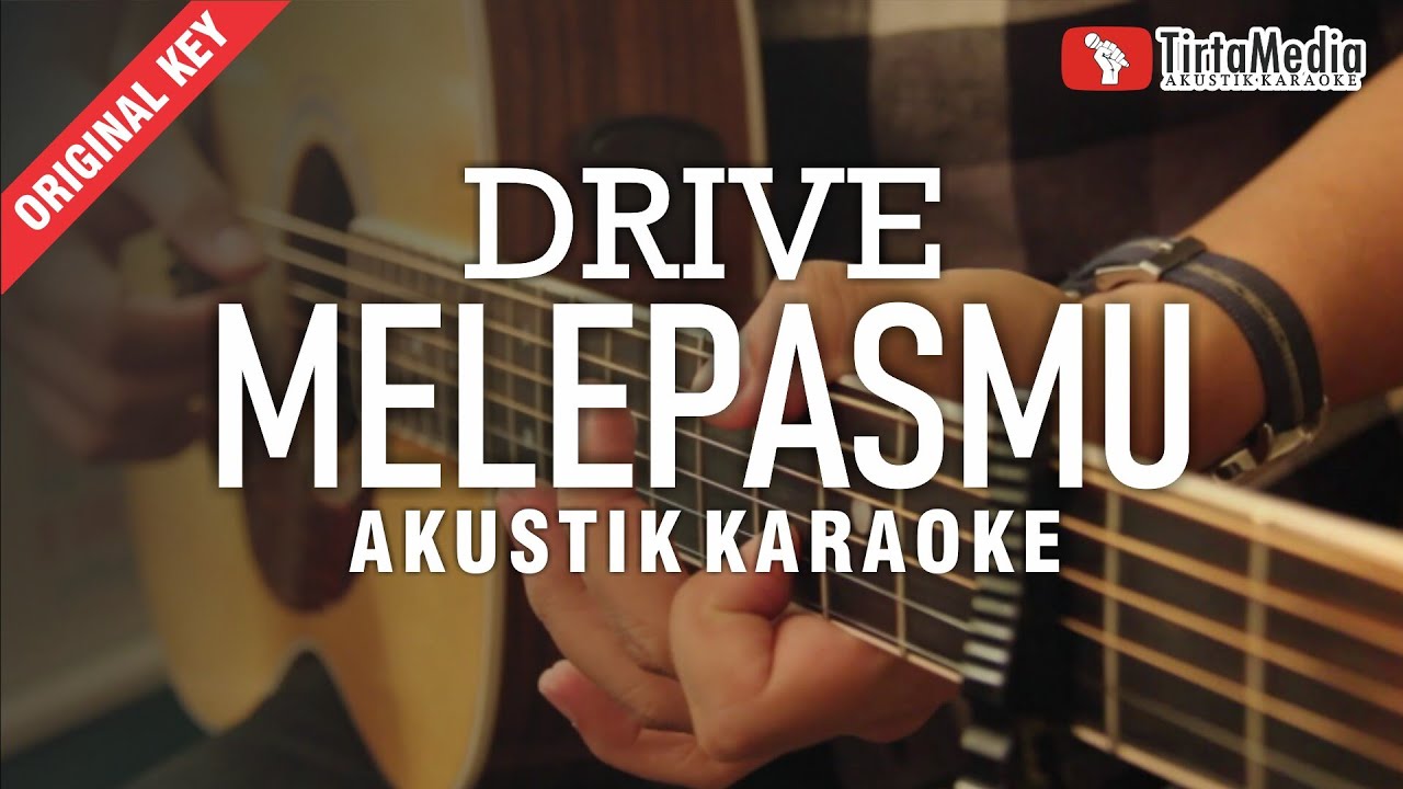 melepasmu - drive (akustik karaoke) | Lagu karaoke di Indonesia - Kamus