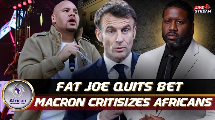Fat Joe Steps Down As Host Of BET Hip Hop Awards , French Pres. Macron Calls Africans "Ungrateful"