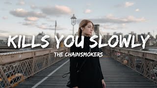 The Chainsmokers - Kills You Slowly (Lyrics) chords