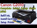 Canon g2010 installation.canon g2010 ink refill.canon g2010 ink problem.canon g2010 head cleaning 