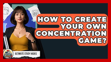 How To Create Your Own Concentration Game? - Ultimate Study Hacks