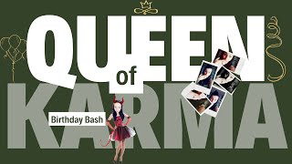 QUEEN OF KARMAS BIRTHDAY CELEBRATION