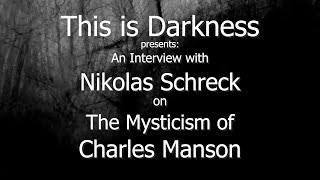 Nikolas Schreck Interview on The Mysticism of Charles Manson