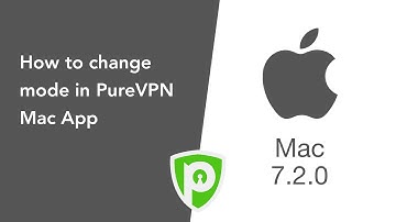 How to change mode in PureVPN Mac App (7.2.0)