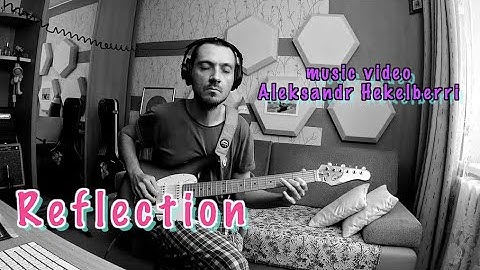 Reflection - music video - Aleksandr Hekelberri