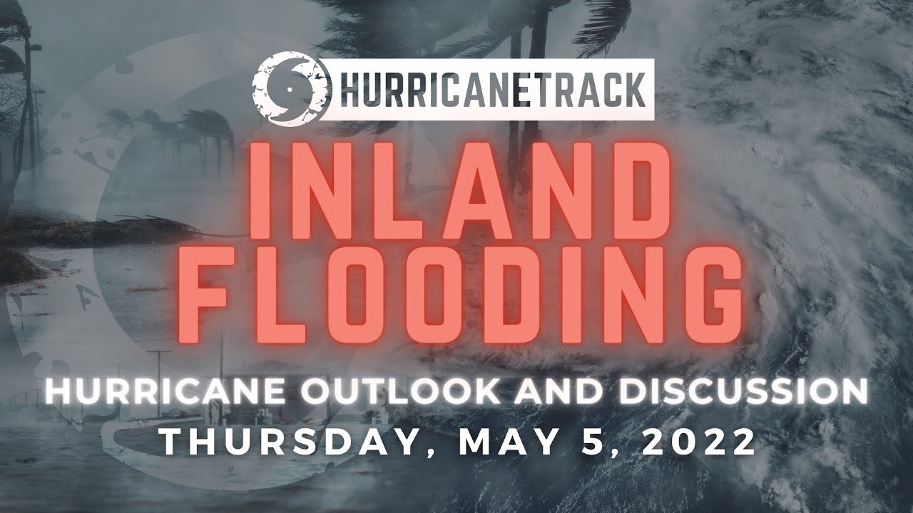 Inland Flooding from Tropical Cyclones - May 5, 2022