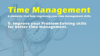 Improve your Problem-Solving skills for better time management.