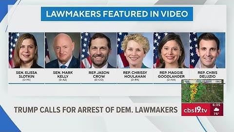 President Trump calls for arrest of Democratic lawmakers