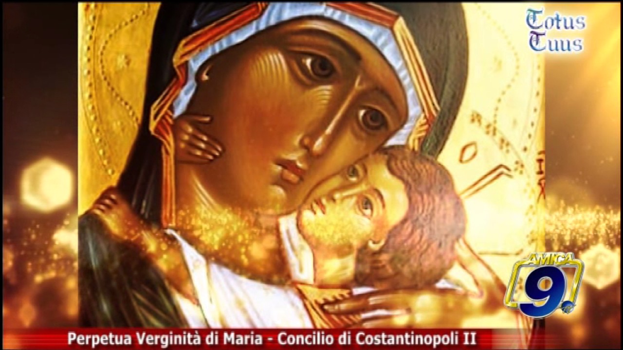 Totus Tuus | 553 Concilio di Costantinopoli dogma Perpetua Verginità di