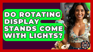 Do Rotating Display Stands Come With Lights? - Collectible Dolls and Toys