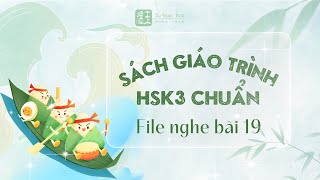 Sách giáo trình HSK3 Chuẩn - File nghe bài 19 HSK3