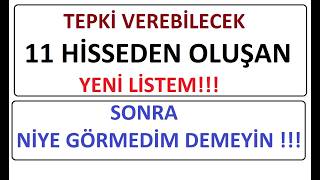 DİKKAT !!! TEPKİ VEREBİLECEK 11 HİSSEDEN OLUŞAN YENİ LİSTEM!!! SONRA NİYE GÖRMEDİM DEMEYİN !!!